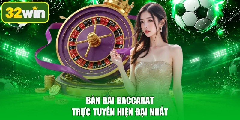 Bàn bài Baccarat trực tuyến hiện đại nhất