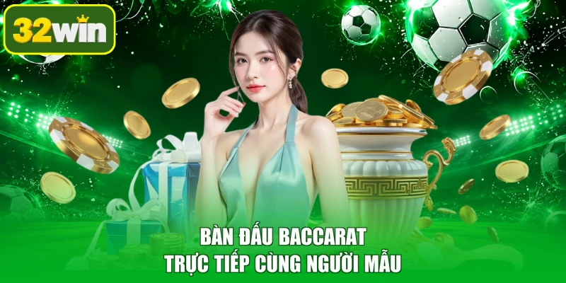 Bàn đấu baccarat trực tiếp cùng người mẫu