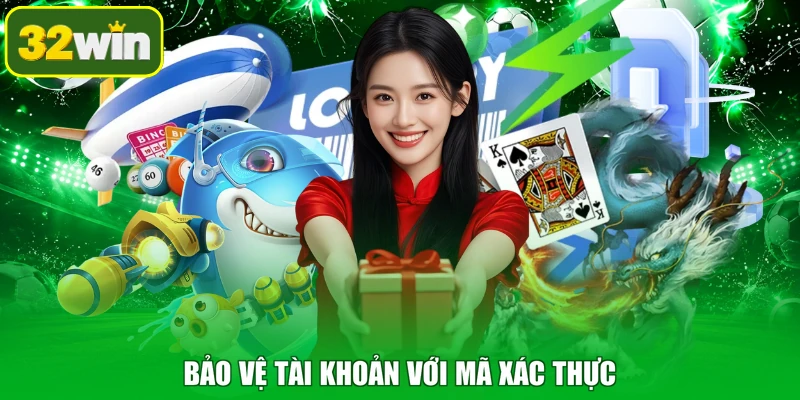 Bảo vệ tài khoản với mã xác thực