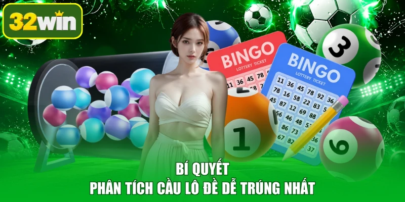 Bí quyết phân tích cầu lô đề dễ trúng nhất