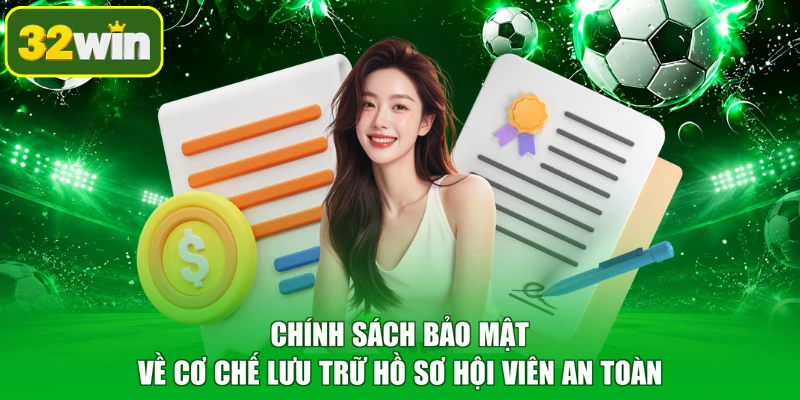 Chính sách bảo mật về cơ chế lưu trữ hồ sơ hội viên an toàn