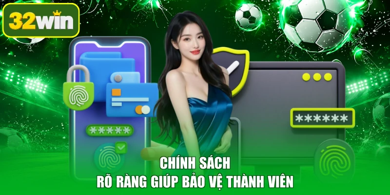 Chính sách rõ ràng giúp bảo vệ thành viên