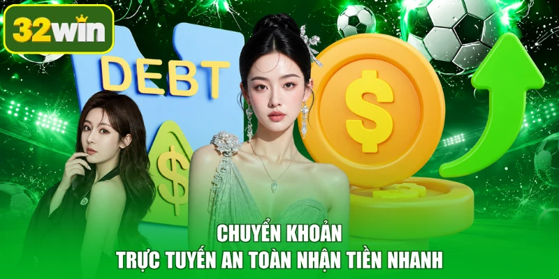 Chuyển khoản trực tuyến an toàn nhận tiền nhanh