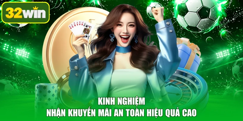 Kinh nghiệm nhận khuyến mãi an toàn hiệu quả cao