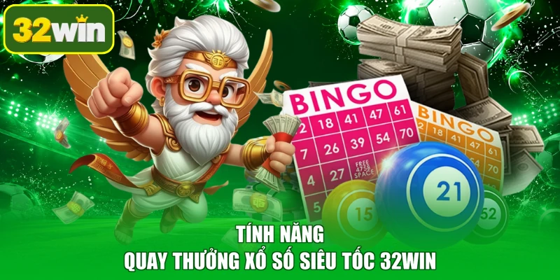 Tính năng quay thưởng xổ số siêu tốc 32WIN