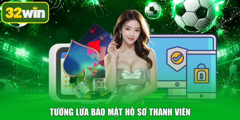 Tường lửa bảo mật hồ sơ thành viên