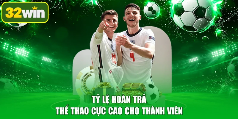 Tỷ lệ hoàn trả thể thao cực cao cho thành viên