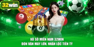 Xổ Số Miền Nam 32WIN - Đón Vận May Lớn, Nhận Lộc Tiền Tỷ